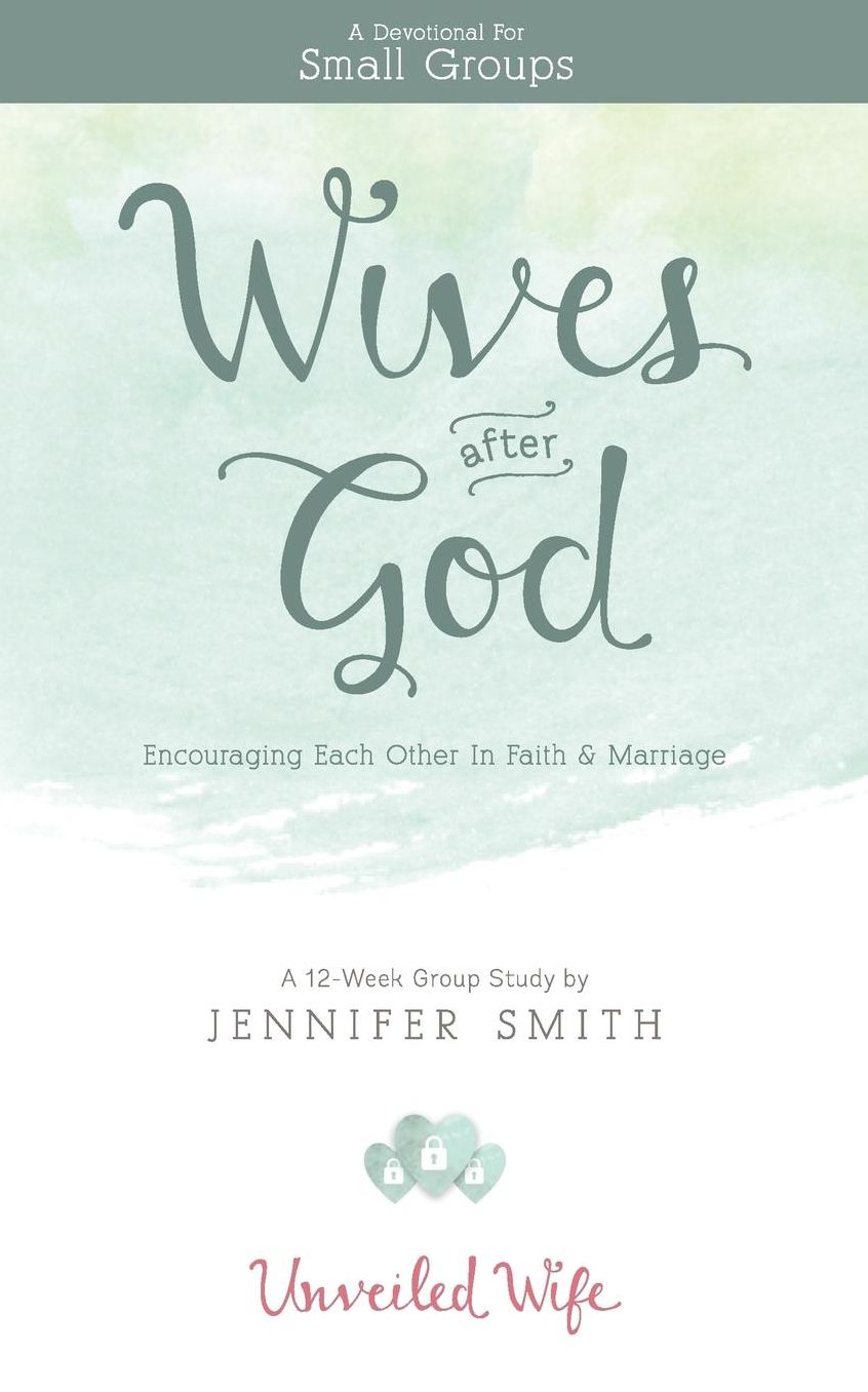 Wives After God: Encouraging Each Other In Faith & Marriage