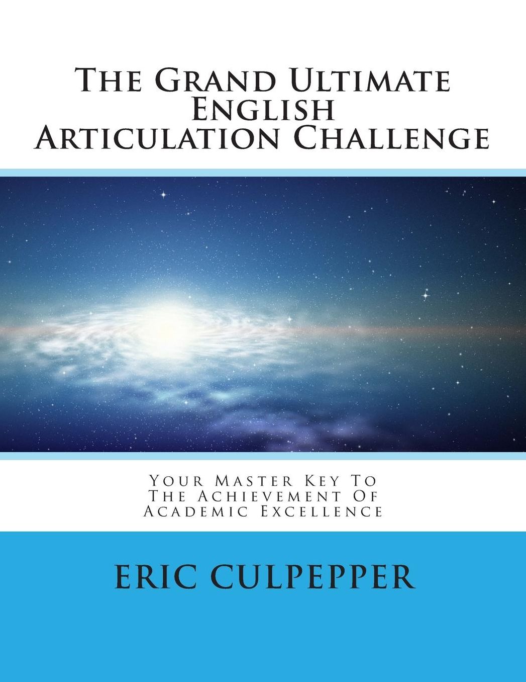 The Grand Ultimate English Articulation Challenge: Your Master Key To The Achievement Of Academic Excellence
