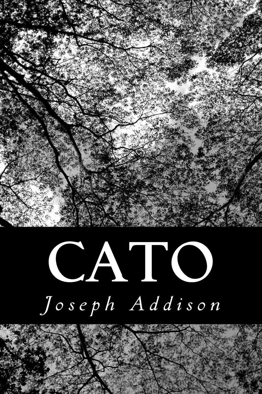 Cato : A Tragedy, in Five Acts