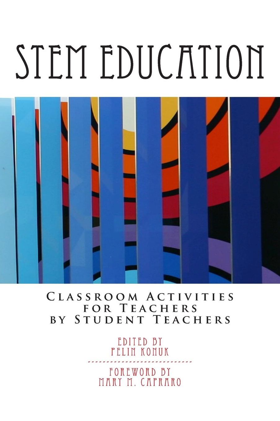 STEM Education: Classroom Activities for Teachers by Teachers