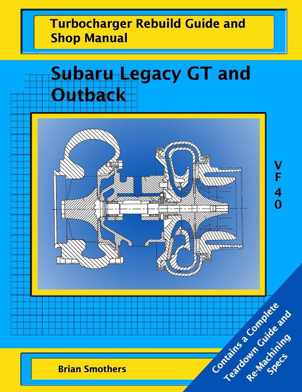 Subaru Legacy GT and Outback: VF 40 Turbo Rebuild Guide and Shop Manual