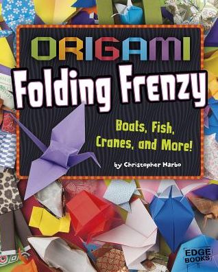 Origami Folding Frenzy : Boats, Fish, Cranes, and More!