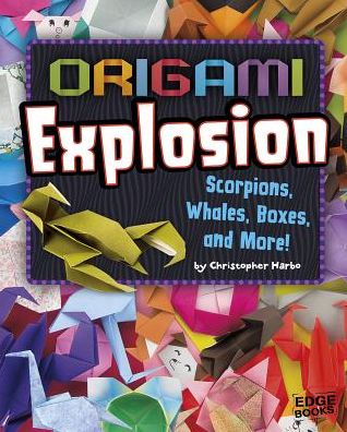 Origami Explosion : Scorpions, Whales, Boxes, and More!