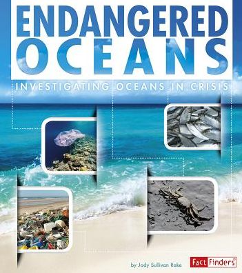 Endangered Oceans : Investigating Oceans in Crisis