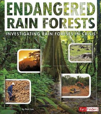 Endangered Rain Forests : Investigating Rain Forests in Crisis