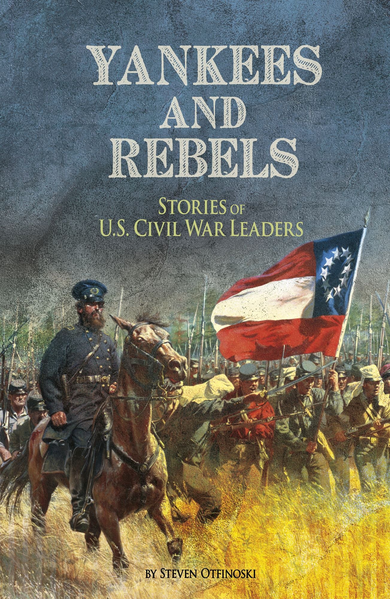 Yankees and Rebels: Stories of U.S. Civil War Leaders