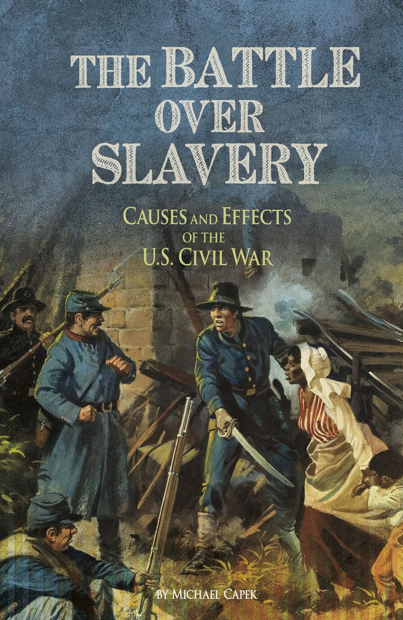 The Battle over Slavery: Causes and Effects of the U.S. Civil War