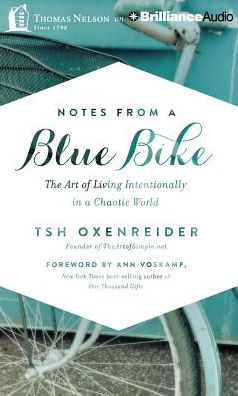Notes from a Blue Bike: The Art of Living Intentionally in a Chaotic World