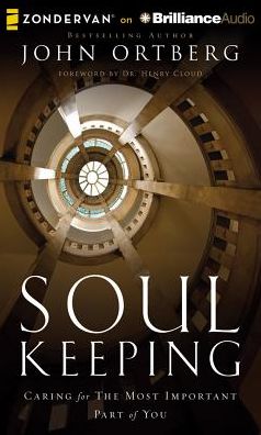 Soul Keeping: Caring for the Most Important Part of You