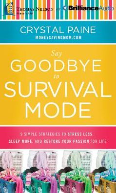 Say Goodbye to Survival Mode: 9 Simple Strategies to Stress Less, Sleep More, and Restore Your Passion for Life
