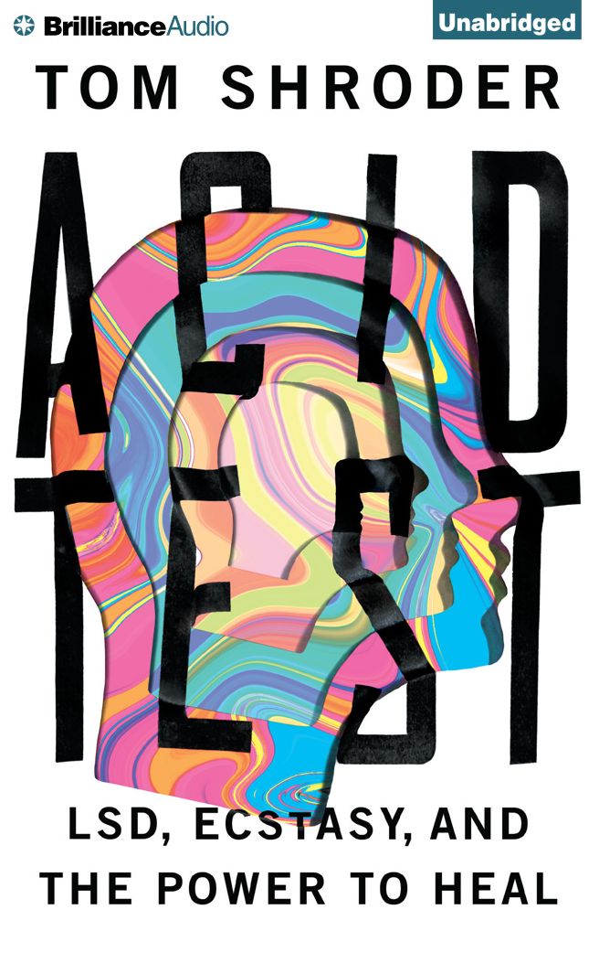 Acid Test: LSD, Ecstasy, and the Power to Heal