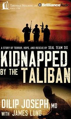 Kidnapped by the Taliban: A Story of Terror, Hope, and Rescue by Seal Team Six