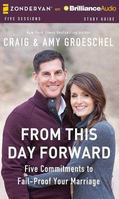 From This Day Forward: Five Commitments to Fail-Proof Your Marriage