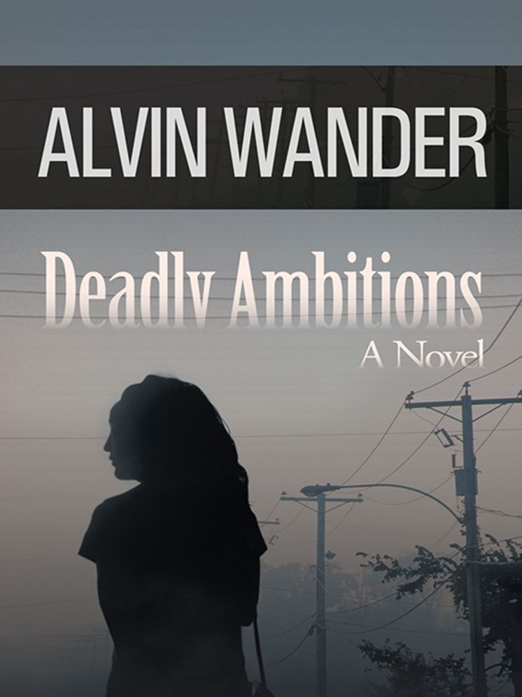 Deadly Ambitions: A Novel
