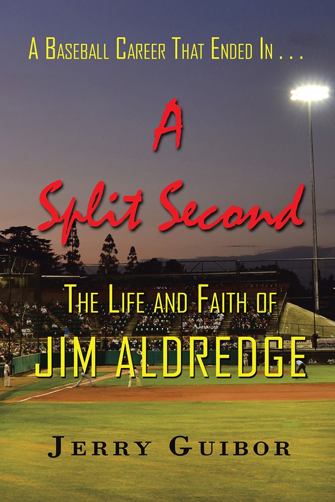 A Baseball Career That Ended in . . . A Split Second: The Life and Faith of Jim Aldredge