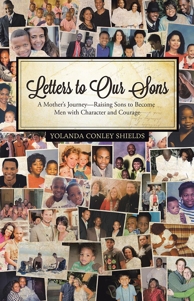 Letters to Our Sons: A Mother's Journey - Raising Sons to Become Men with Character and Courage