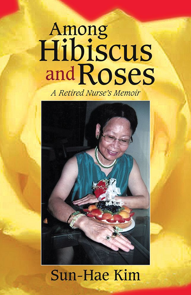 Among Hibiscus and Roses: A Retired Nurse's Memoir