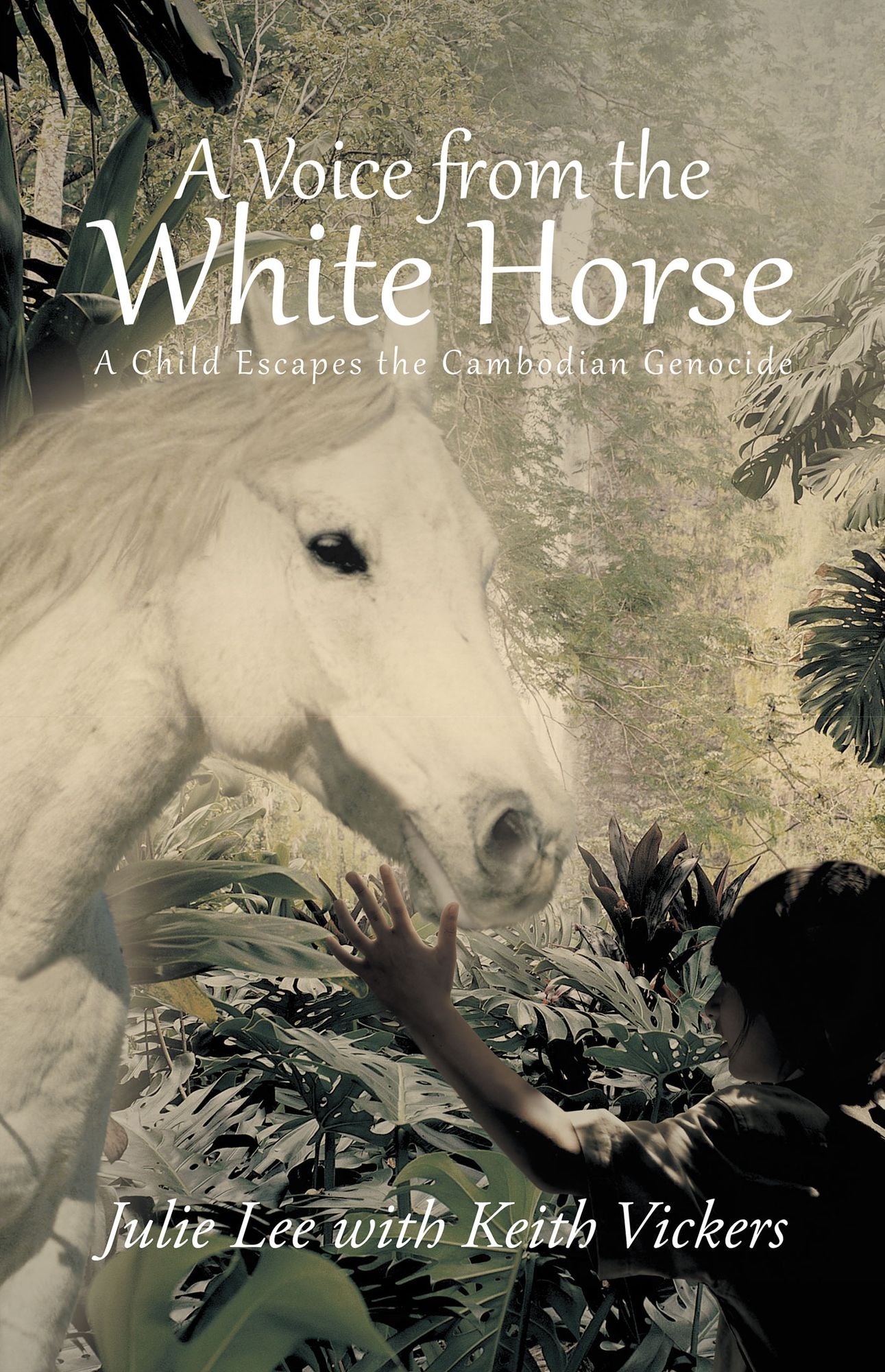 A Voice from the White Horse: A Child Escapes the Cambodian Genocide