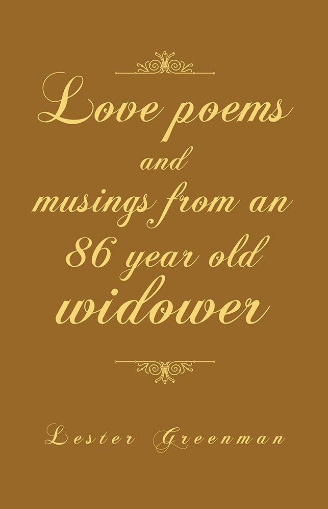 Love poems and musings from an 86 year old widower