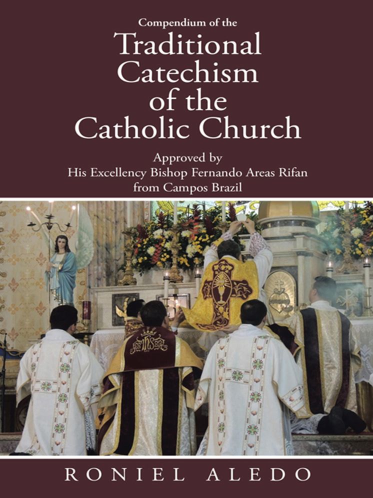 Compendium of the Traditional Catechism of the Catholic Church: Approved by His Excellency Bishop Fernando Areas Rifan from Campos Brazil