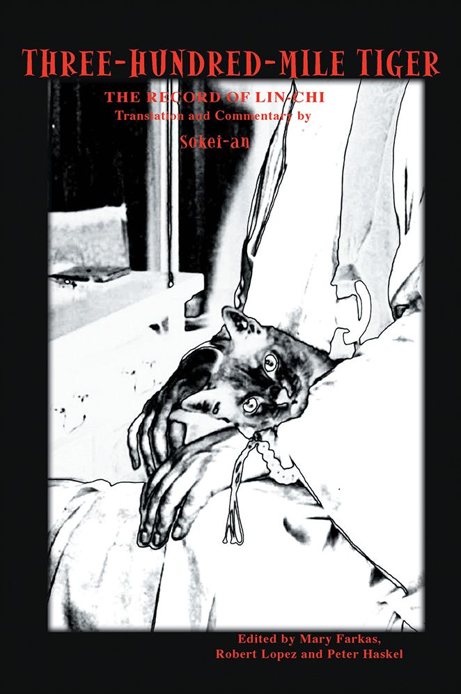 THREE-HUNDRED-MILE TIGER: THE RECORD OF LIN-CHI Translation and Commentary by Sokei-an