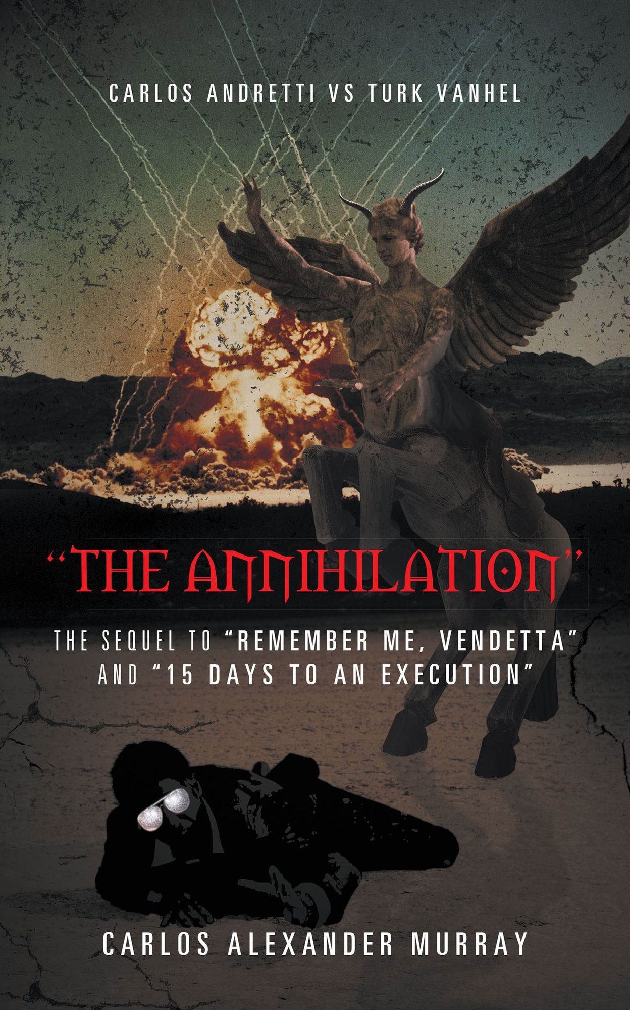 "THE ANNIHILATION": THE SEQUEL TO "REMEMBER ME, VENDETTA" and "15 DAYS TO AN EXECUTION"