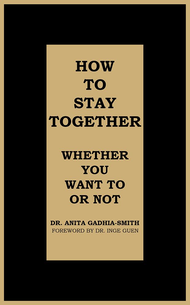 HOW TO STAY TOGETHER: WHETHER YOU WANT TO OR NOT