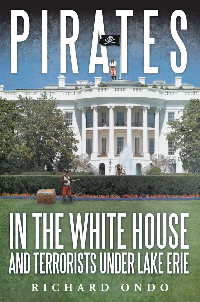 Pirates in the White House and Terrorists under Lake Erie