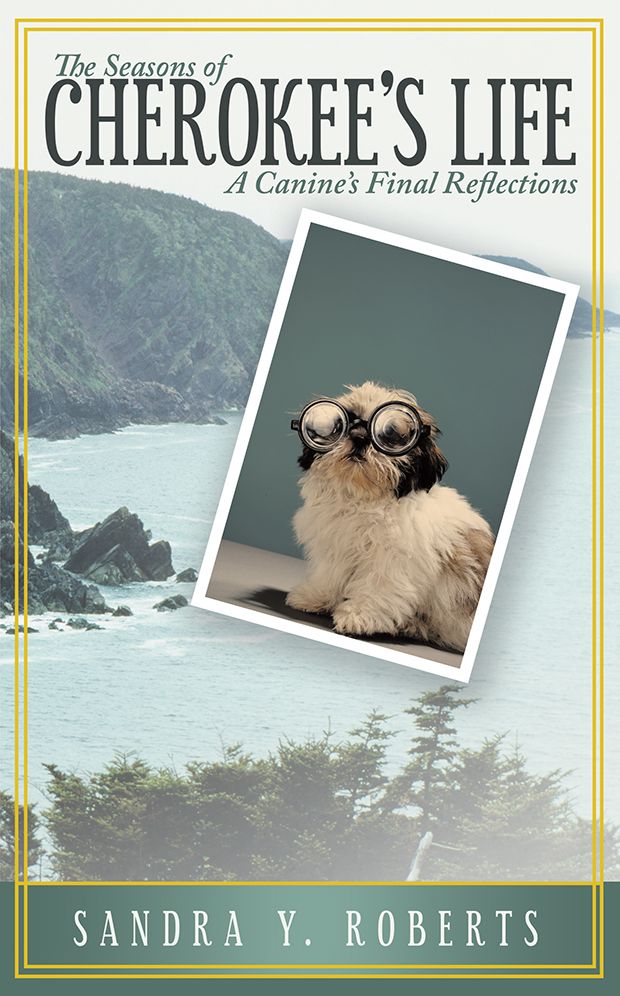 The Seasons of Cherokee's Life: A Canine's Final Reflections