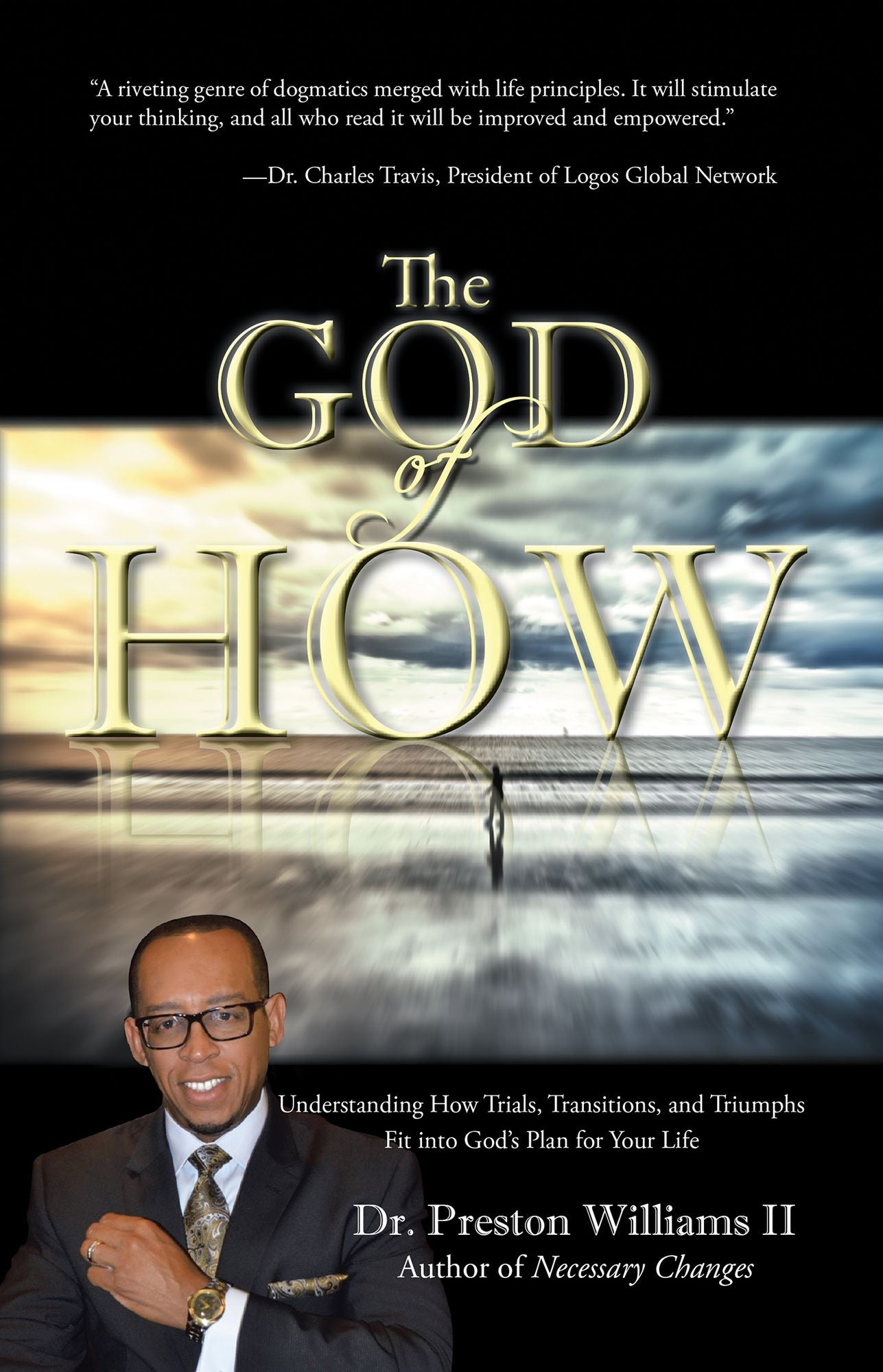 The God of How: Understanding How Trials, Transitions, and Triumphs Fit into God's Plan for Your Life