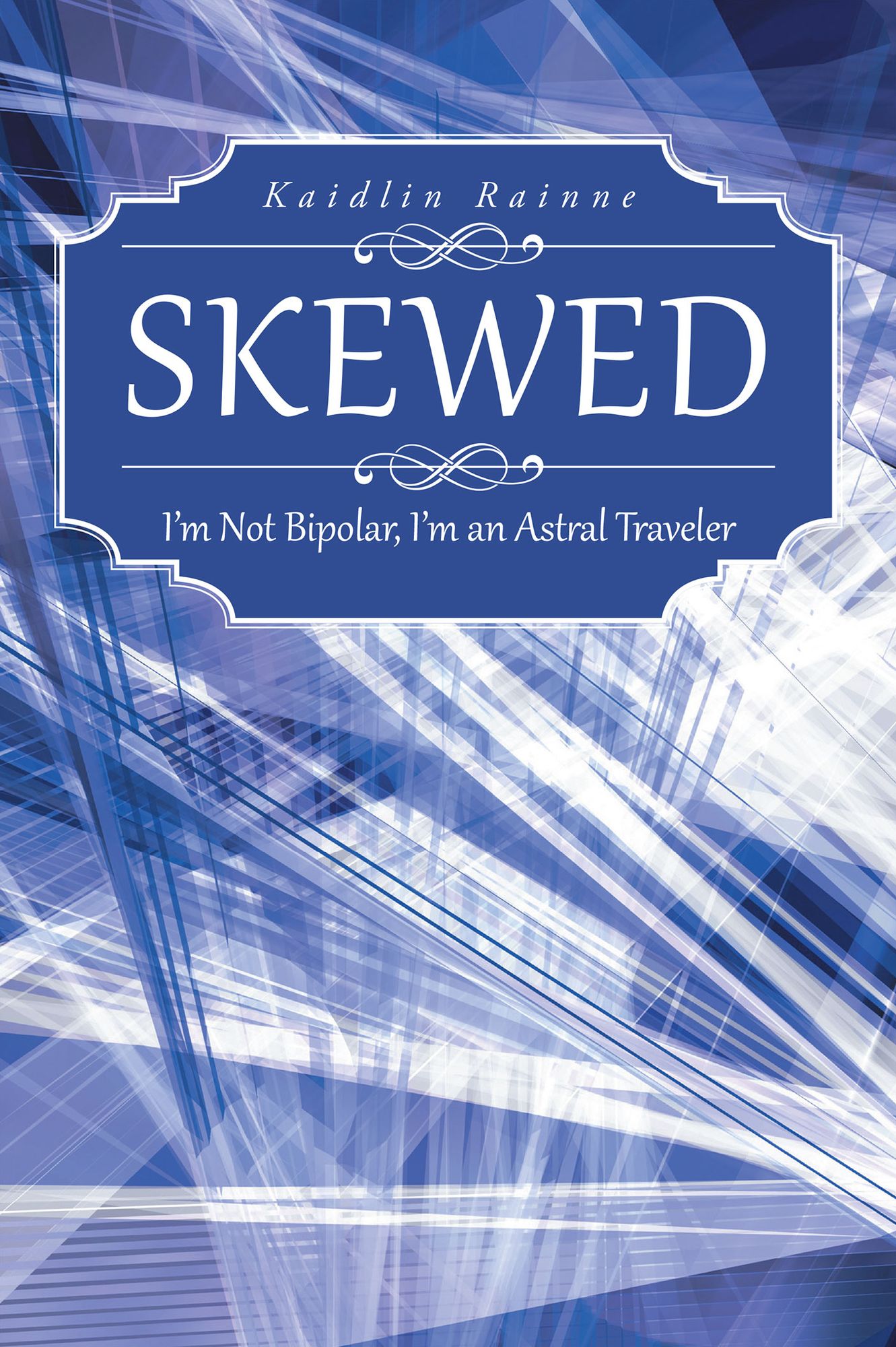 Skewed: I'm Not Bipolar, I'm an Astral Traveler