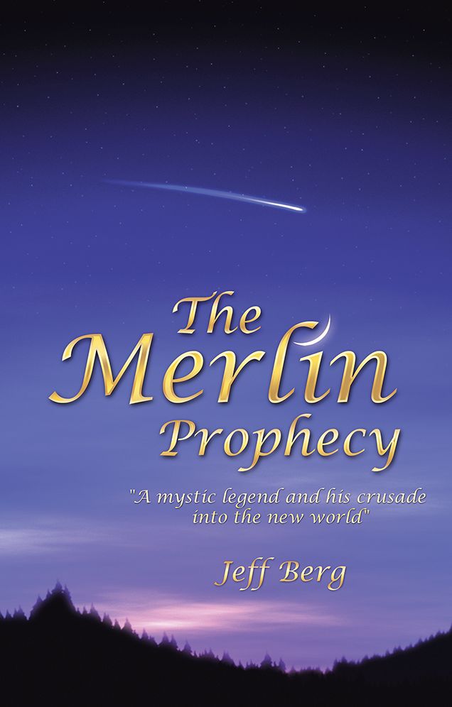 The Merlin Prophecy: "A mystic legend and his crusade into the new world"