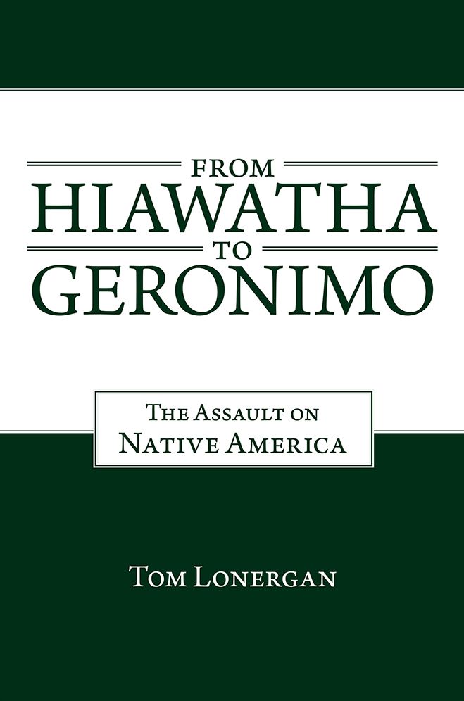 From Hiawatha To Geronimo: The Assault on Native America