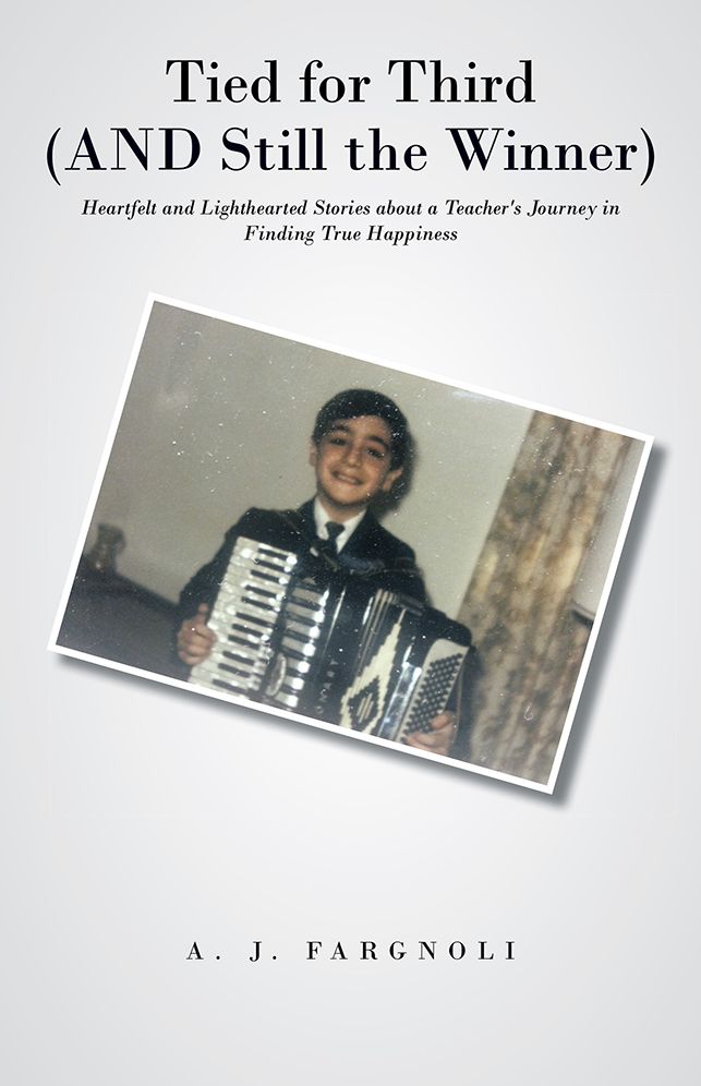 Tied for Third (AND Still the Winner): Heartfelt and Lighthearted Stories about a Teacher's Journey in Finding True Happiness
