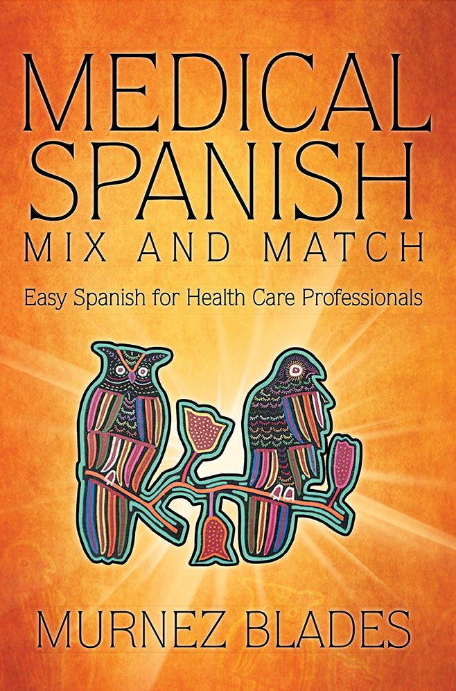 Medical Spanish Mix and Match: Easy Spanish for Health Care Professionals (PagePerfect NOOK Book)