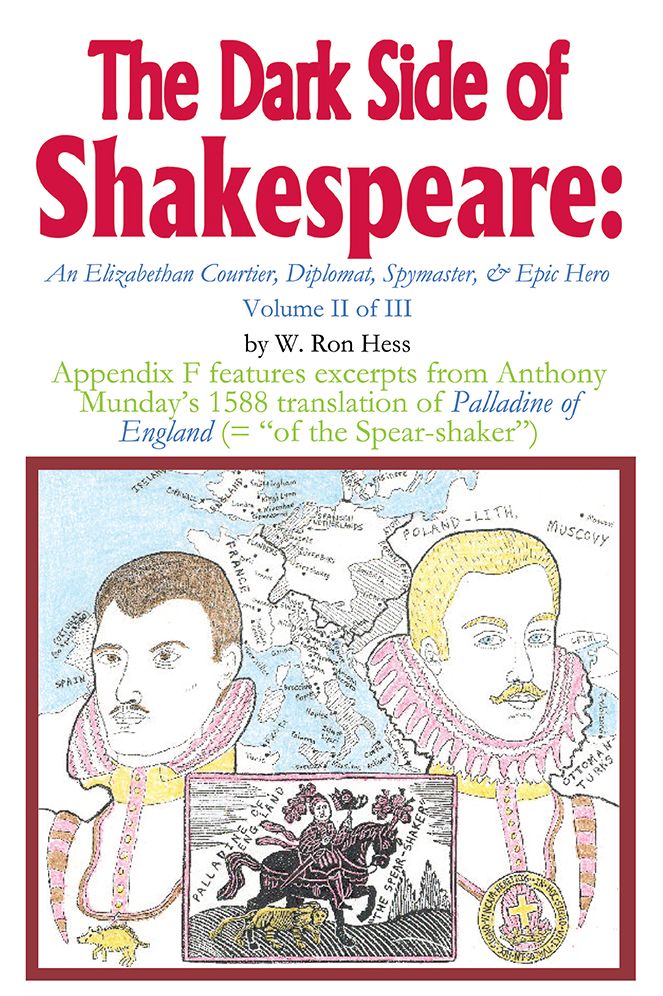 The Dark Side of Shakespeare: An Elizabethan Courtier, Diplomat, Spymaster, & Epic Hero: Volume II of III