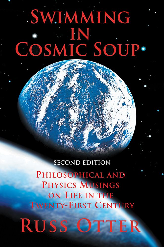 Swimming in Cosmic Soup: Philosophical and Physics Musings on Life in the Twenty-First Century
