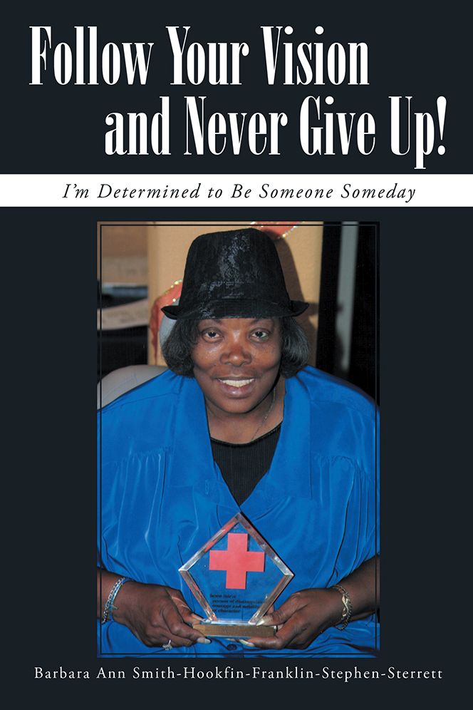 Follow Your Vision and Never Give Up!: I'm Determined to Be Someone Someday