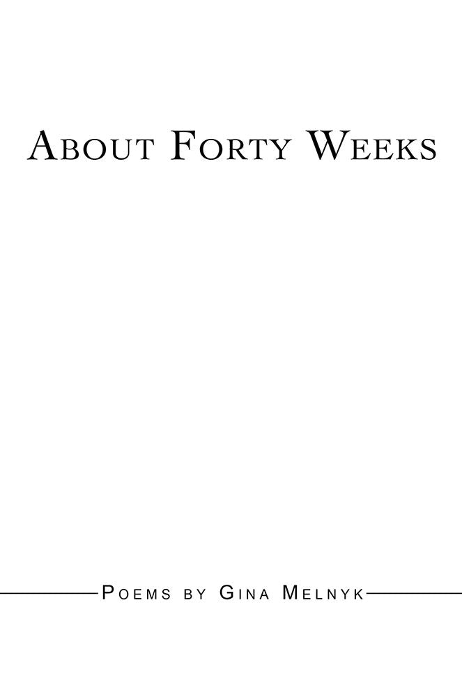 About Forty Weeks