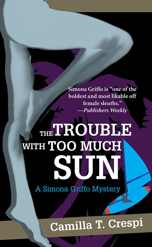 The Trouble with Too Much Sun: A SIMONA GRIFFO MYSTERY