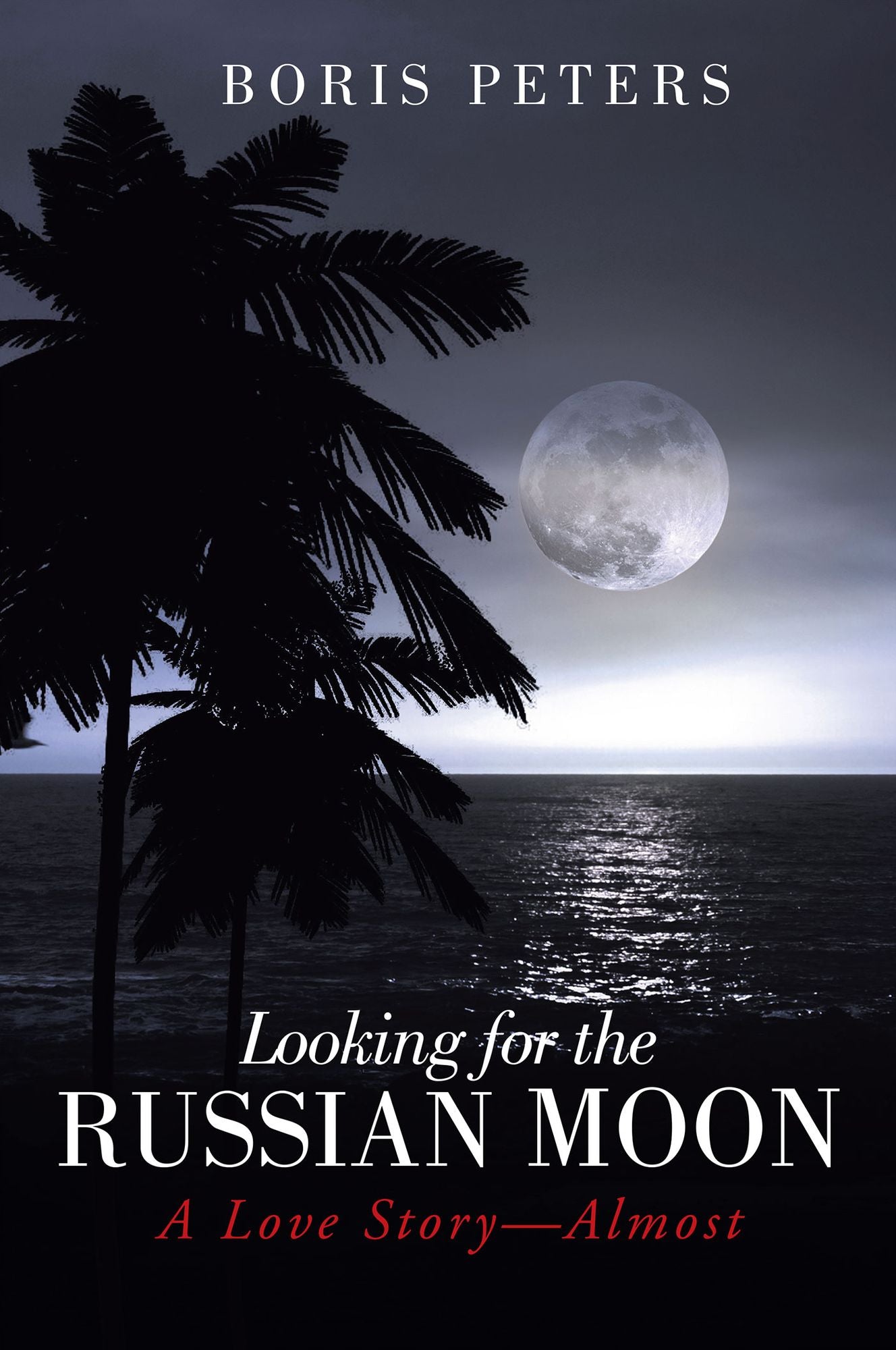 Looking for the Russian Moon: A Love Story - Almost