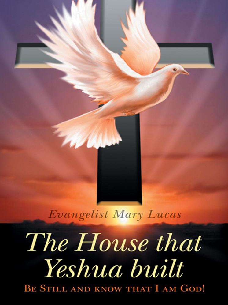 The House that Yeshua built.: Be Still and know that I am God!