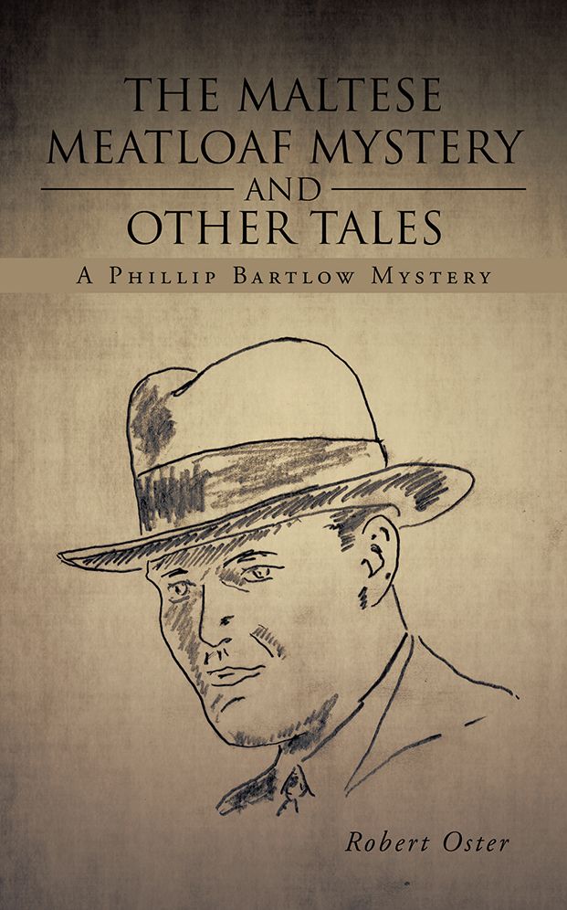 The Maltese Meatloaf Mystery and Other Tales: A Phillip Bartlow Mystery