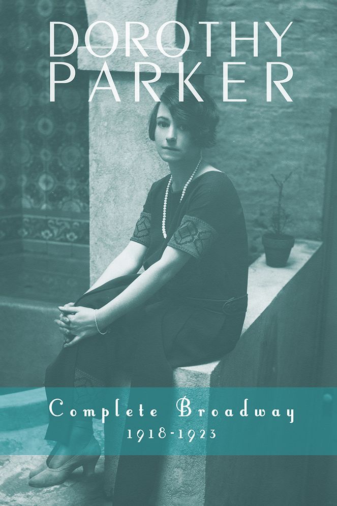 Dorothy Parker: Complete Broadway, 1918-1923