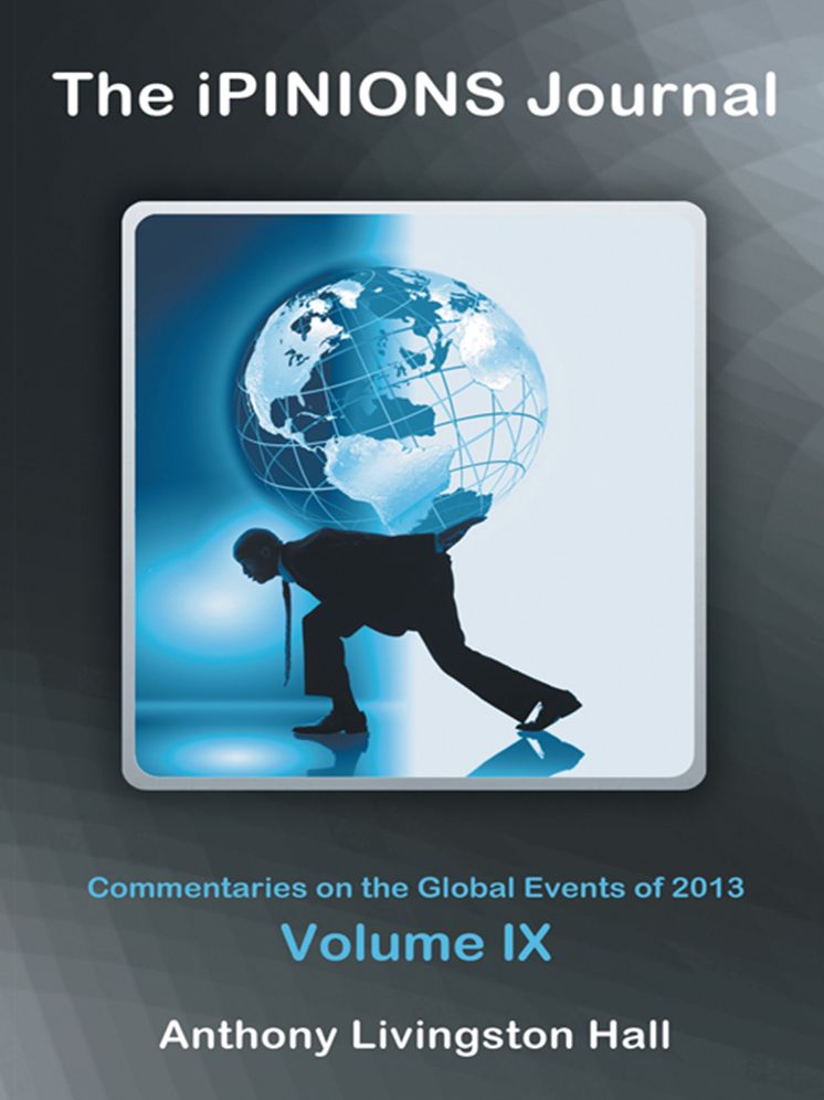 The iPINIONS Journal: Commentaries on the Global Events of 2013 - Volume IX