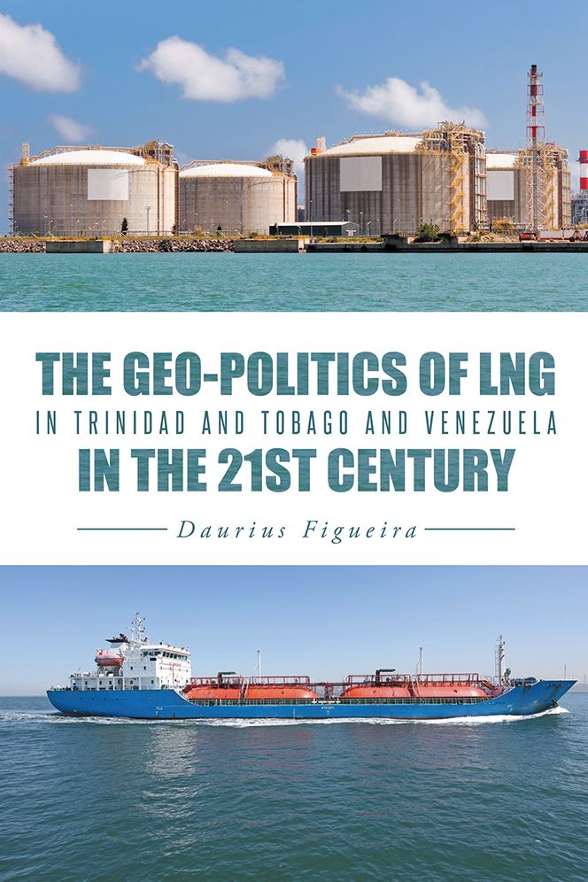 The Geo-Politics of LNG in Trinidad and Tobago and Venezuela in the 21st Century
