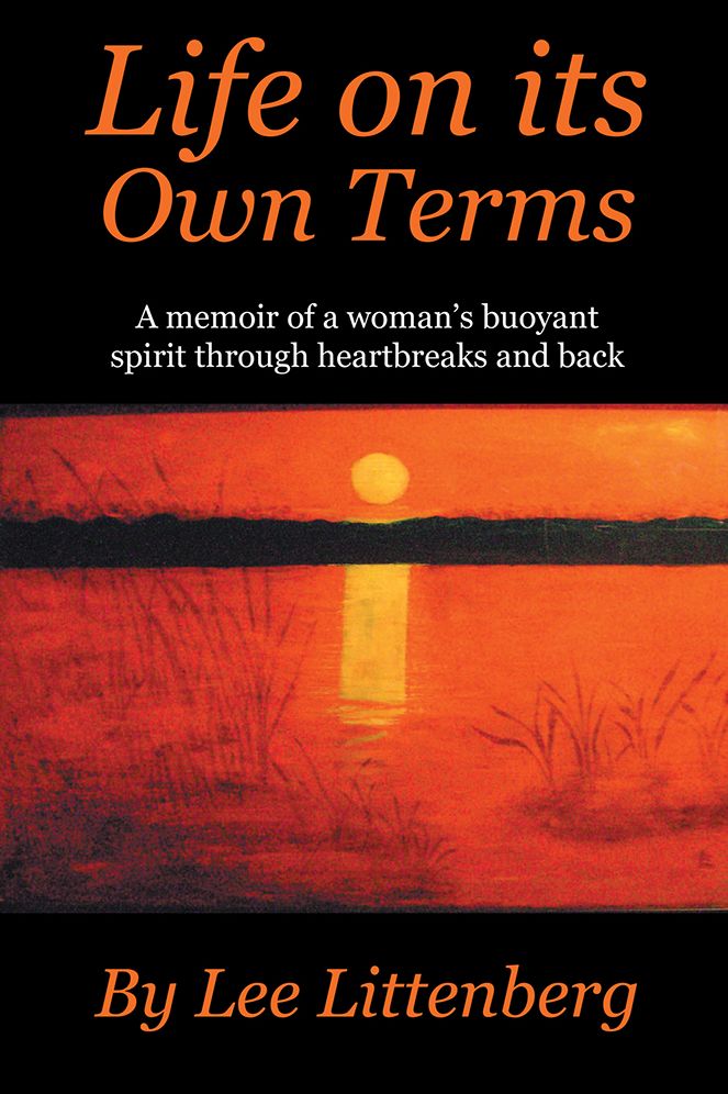 Life on its Own Terms: A memoir of a woman's buoyant spirit through heartbreaks and back