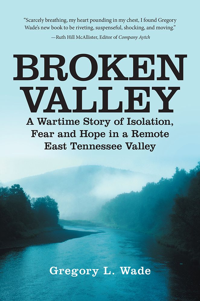 Broken Valley: A Wartime Story of Isolation, Fear and Hope in a Remote East Tennessee Valley