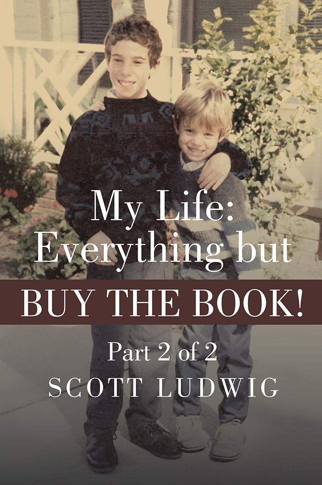 My Life: Everything but BUY THE BOOK!: Part 2 of 2