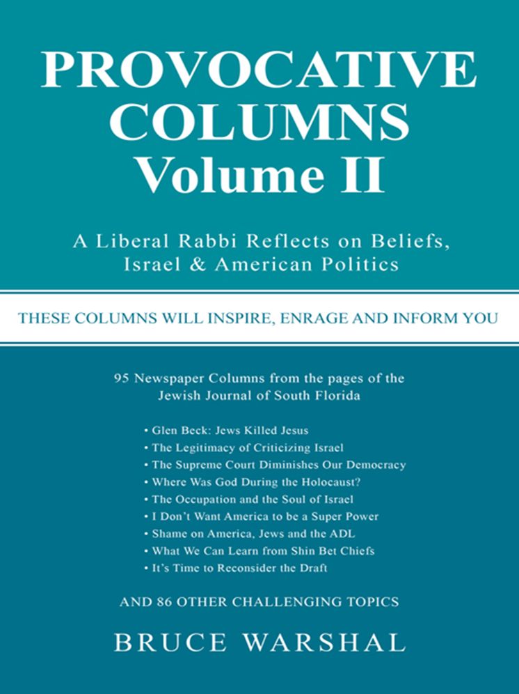 PROVOCATIVE COLUMNS Volume II: A Liberal Rabbi Reflects on Beliefs, Israel & American Politics